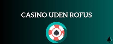 Casino Uden ROFUS uden Omsætningskrav - Oplev Friheden ved Online Spil Casino Uden ROFUS uden Omsætningskrav - Oplev Friheden ved Online Spil
