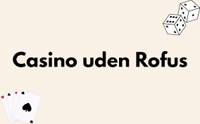Spil Uden Rofus En Ny Verdensform for Online Spil Spil Uden Rofus En Ny Verdensform for Online Spil